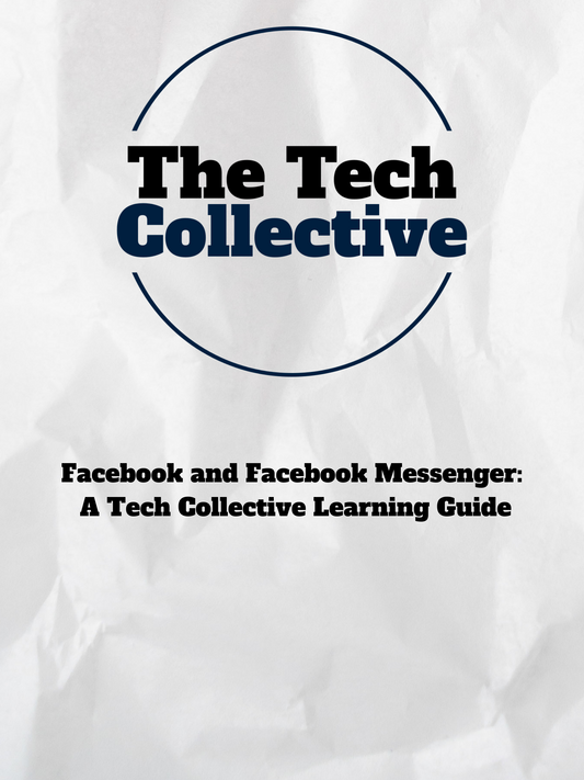Facebook and Facebook Messenger:  A Tech Collective Learning Guide